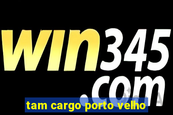 tam cargo porto velho